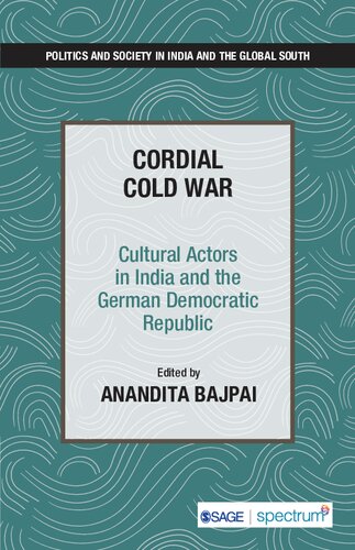 Cordial Cold War Cultural Actors In India And The German Democratic Republic 1st Edition Anandita Bajpai Editor