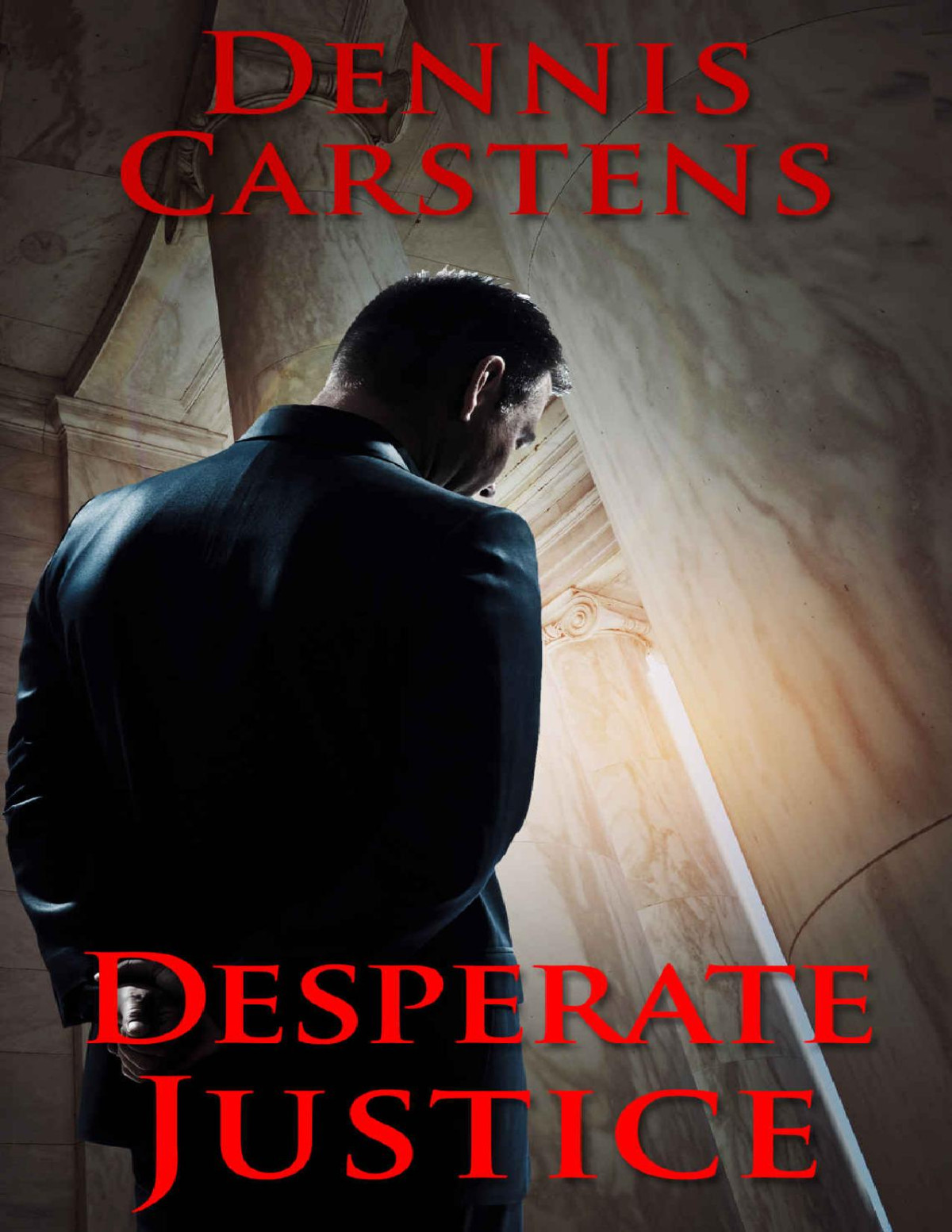 Desperate Justice A Marc Kadella Legal Mystery Book 2 Dennis Carstens