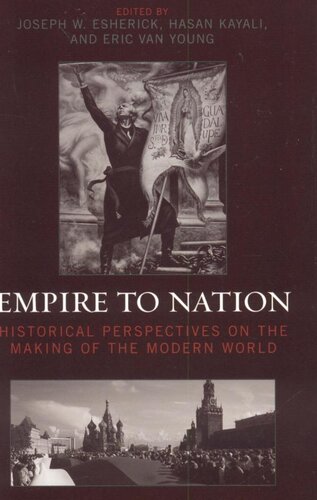 Empire To Nation Historical Perspectives On The Making Of The Modern World Hasan Kayali Editor