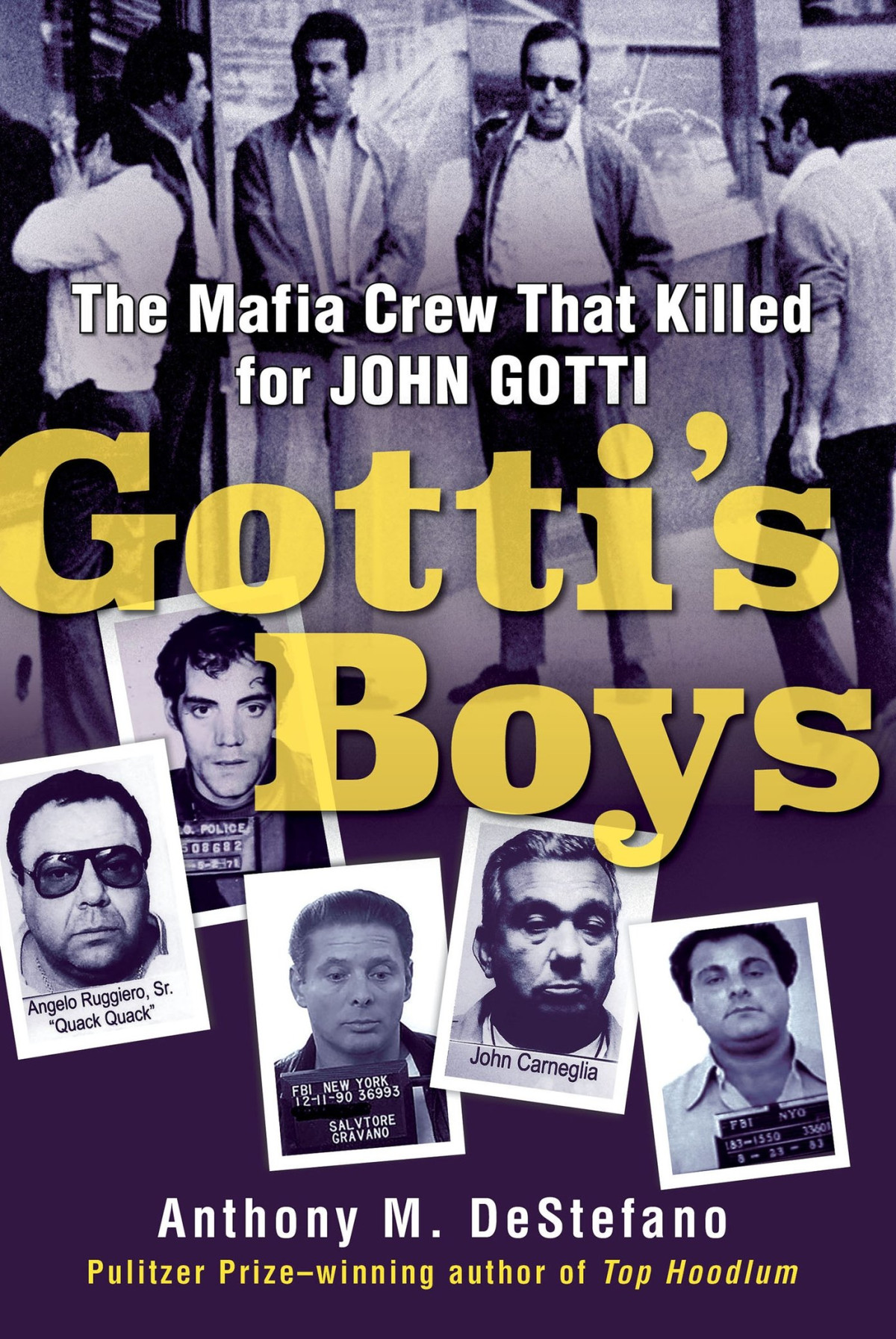 Gottis Boys The Mafia Crew That Killed For John Gotti Anthony M Destefano