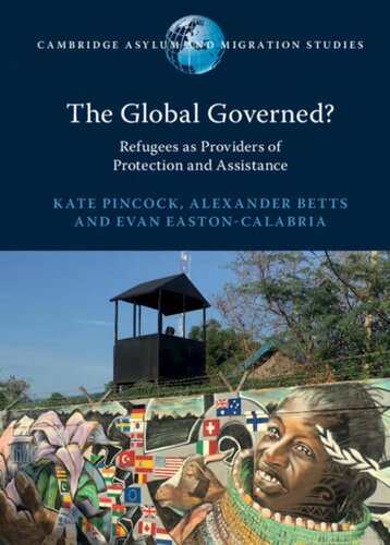The Global Governed Refugees As Providers Of Protection And Assistance Kate Pincock