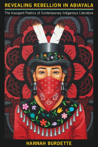 Revealing Rebellion In Abiayala The Insurgent Poetics Of Contemporary Indigenous Literature Hannah Burdette