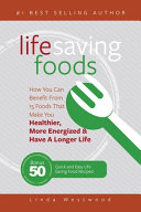 Life Saving Foods How You Can Benefit From 15 Foods That Make You Healthier More Energized Have A Longer Life Bonus 50 Quick Easy Life Saving Food Recipes Westwood