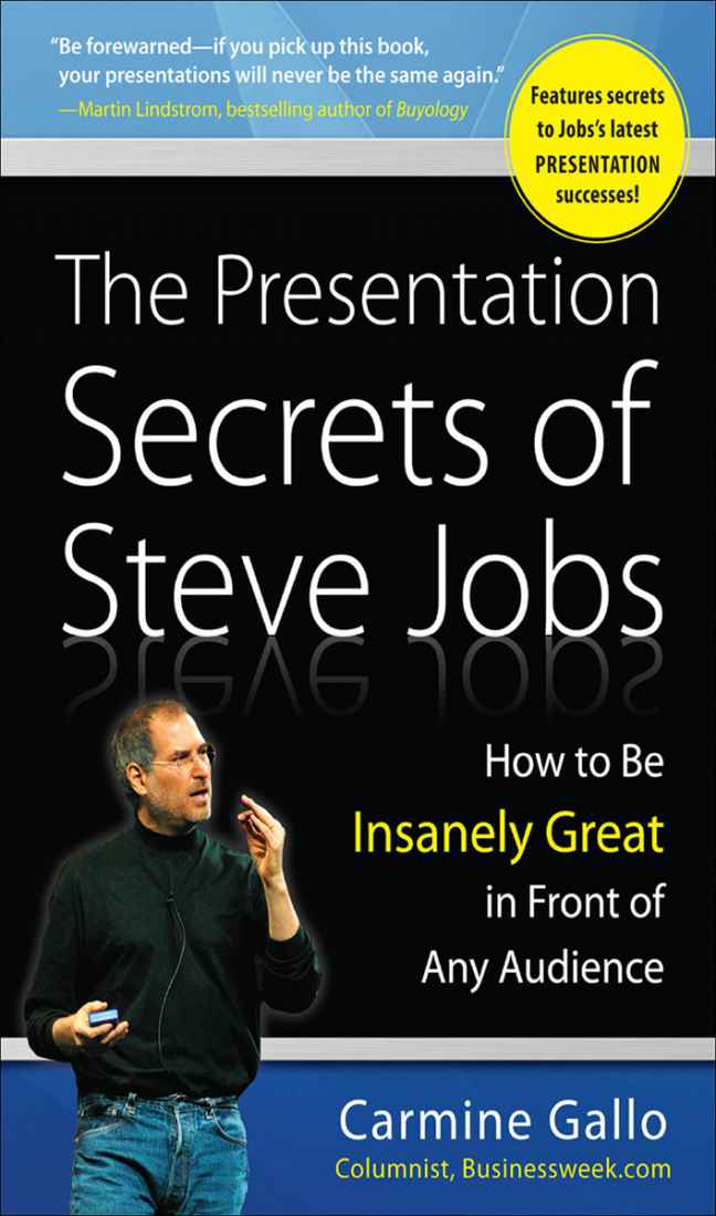 The Presentation Secrets Of Steve Jobs How To Be Insanely Great In Front Of Any Audience Carmine Gallo