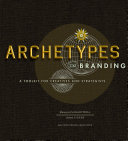 Archetypes In Branding A Toolkit For Creatives And Strategists Margaret Hartwell
