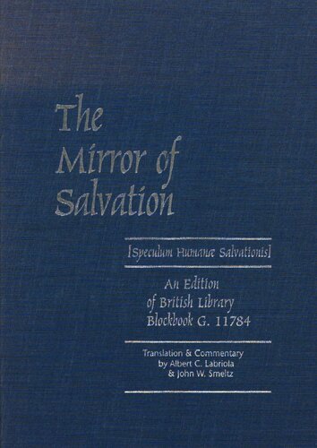 The Mirror Of Salvation Speculum Humanae Salvationis An Edition Of British Library Blockbook G11784 Albert C Labriola John W Smeltz