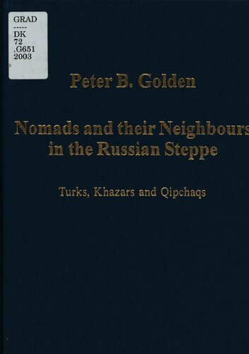 Nomads And Their Neighbours In The Russian Steppe Turks Khazars And Qipchaqs Peter B Golden