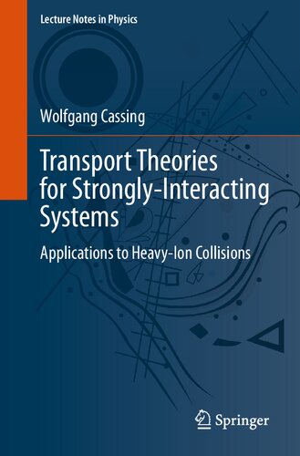 Transport Theories For Stronglyinteracting Systems Applications To Heavyion Collisions 1st Edition Wolfgang Cassing