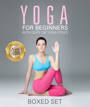 Yoga For Beginners With Over 100 Yoga Poses Speedy Publishing
