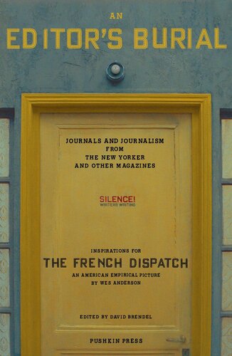 An Editors Burial Journals And Journalism From The New Yorker And Other Magazines Wes Anderson
