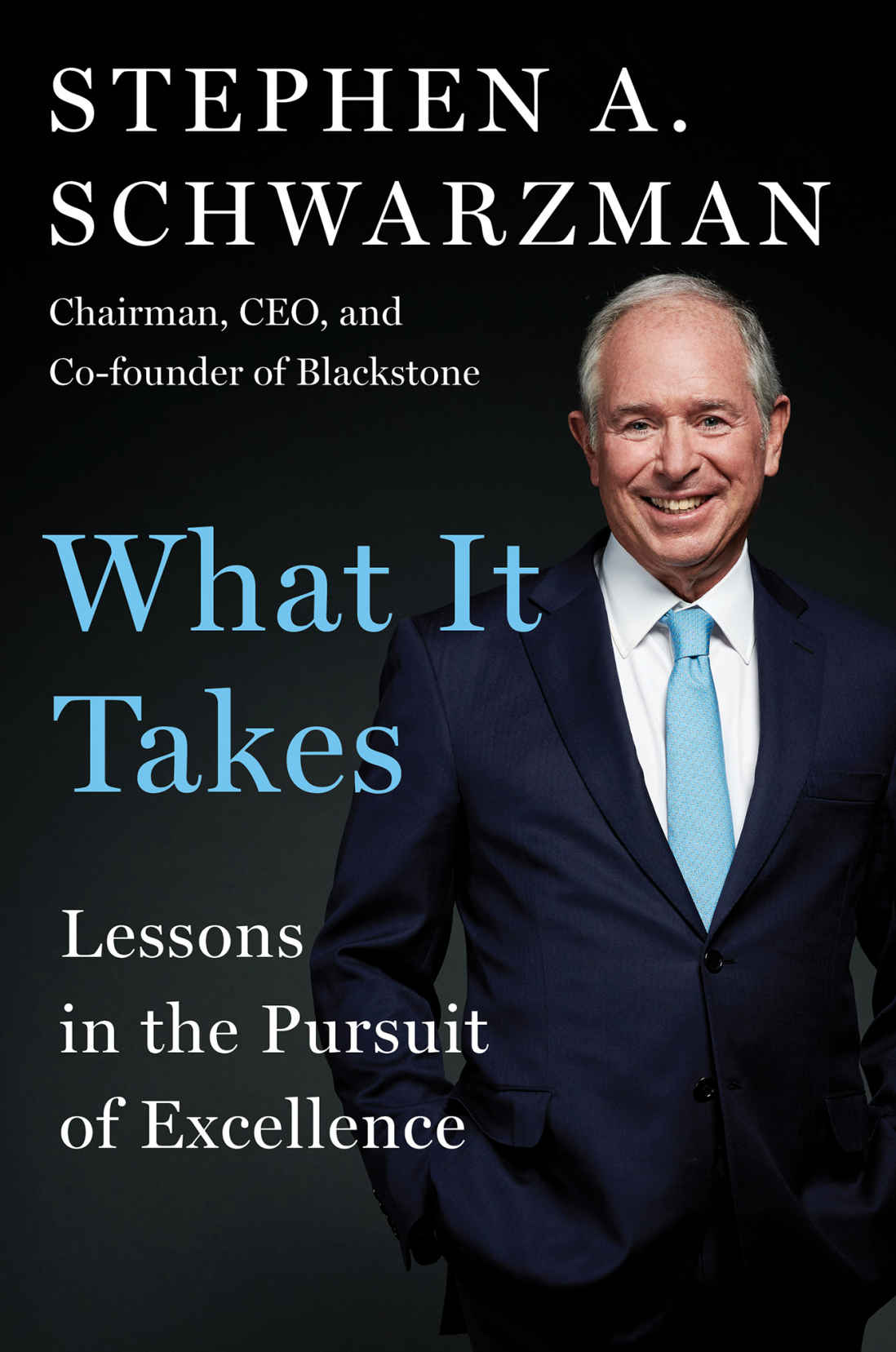 What It Takes Lessons In The Pursuit Of Excellence Schwarzman