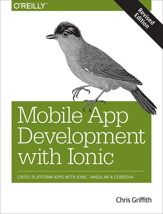 Mobile App Development With Ionic Revised Edition Crossplatform Apps With Ionic Angular And Cordova Chris Griffith