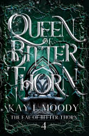 Queen Of Bitter Thorn The Fae Of Bitter Thorn Moody Kay L