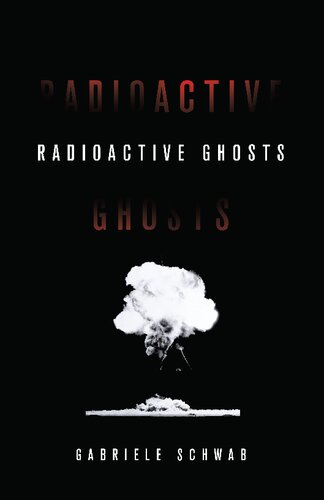 Radioactive Ghosts Gabriele Schwab