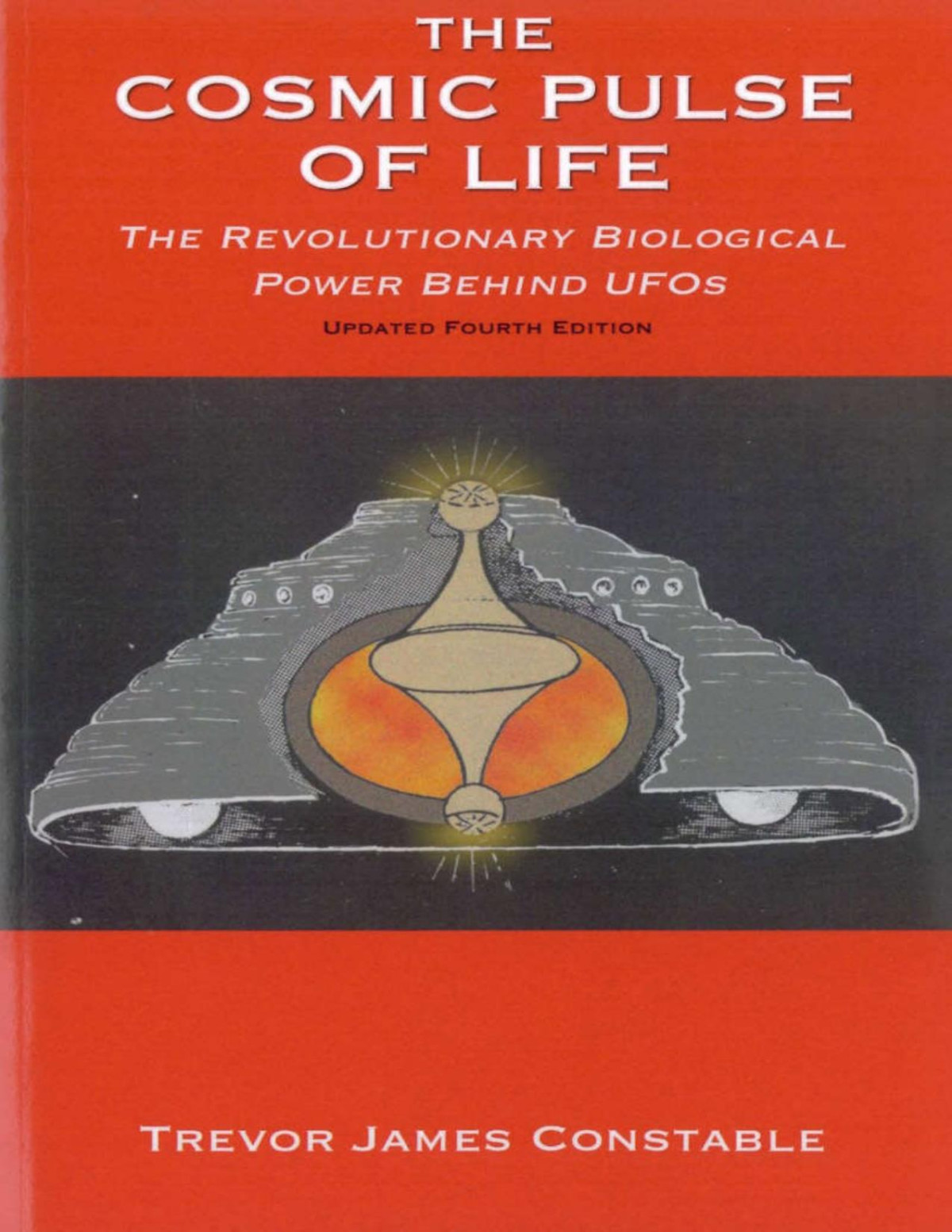 The Cosmic Pulse Of Life The Revolutionary Biological Power Behind Ufos Trevor James Constable