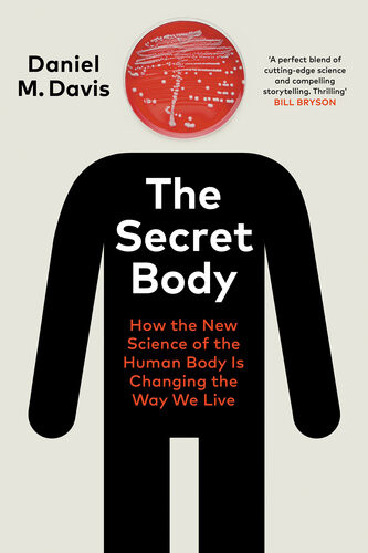 The Secret Body The Lifechanging New Science Of Human Biology Daniel M Davis