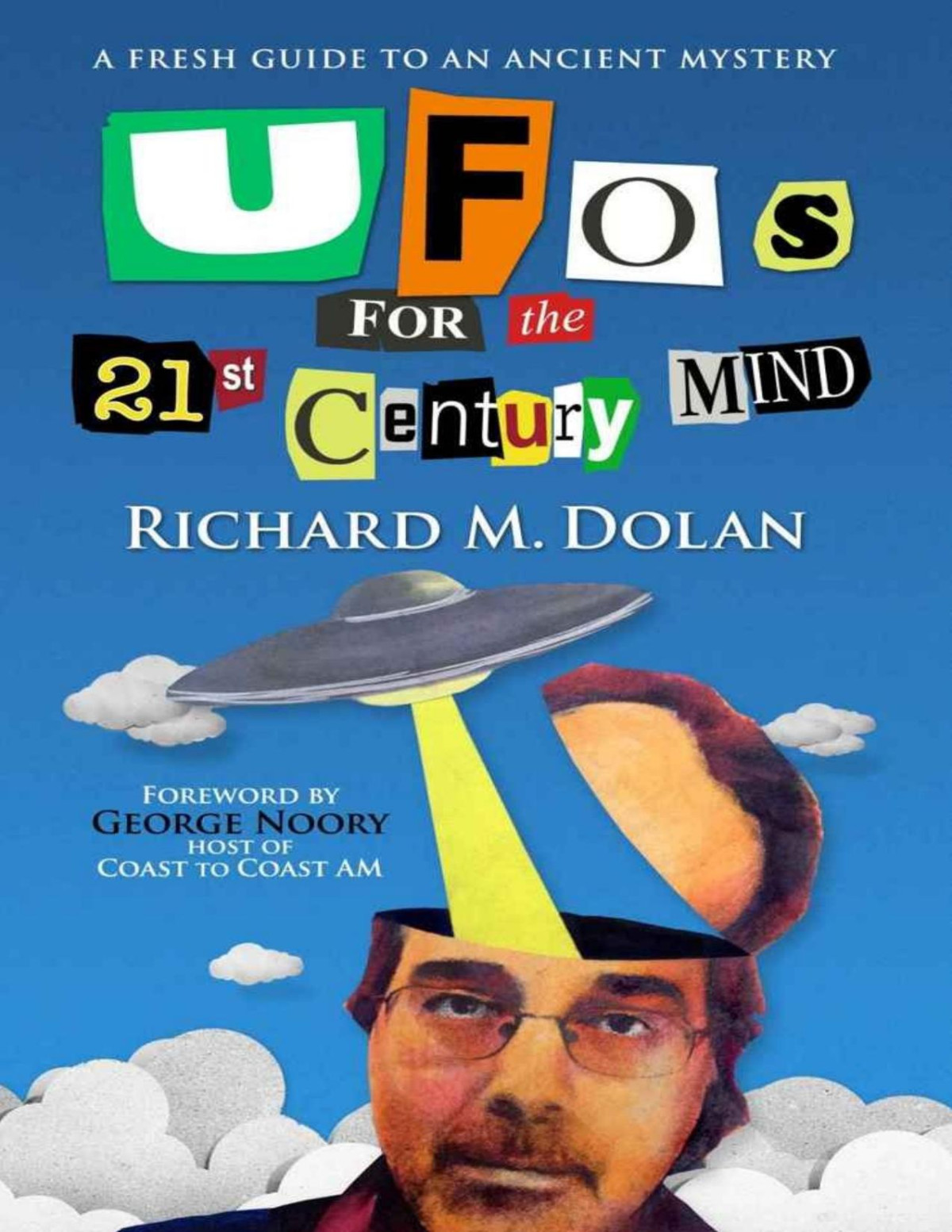Ufos For The 21st Century Mind A Fresh Guide To An Ancient Mystery Richard M Dolan