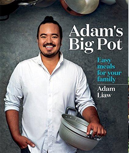 Adams Big Pot Easy Meals For Your Family Adam Liaw