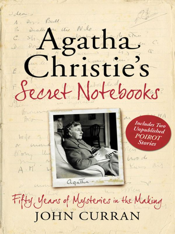 Agatha Christies Secret Notebooks John Curran
