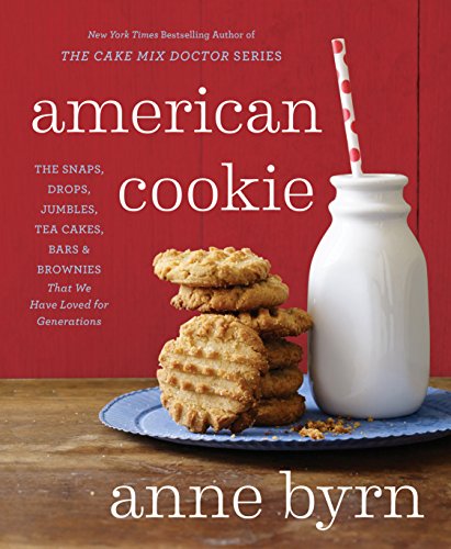 American Cookie The Snaps Drops Jumbles Tea Cakes Bars Brownies That We Have Loved For Generations Anne Byrn