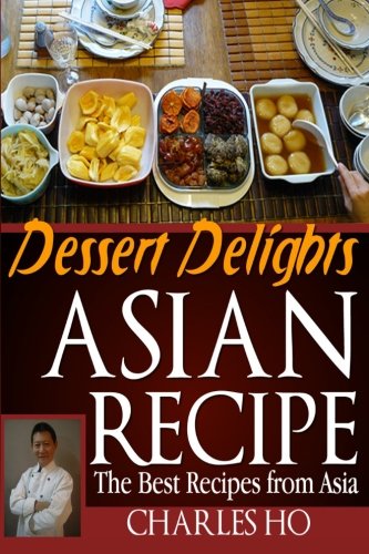 Asian Recipe Dessert Delights The Best Recipes From Asia