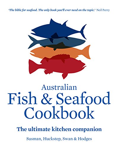 Australian Fish And Seafood Cookbook The Ultimate Kitchen Companion John Susman