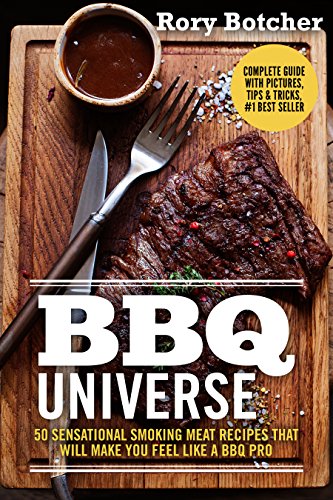 Bbq Universe 50 Sensational Smoking Meat Recipes That Will Make You Feel Like A Bbq Pro