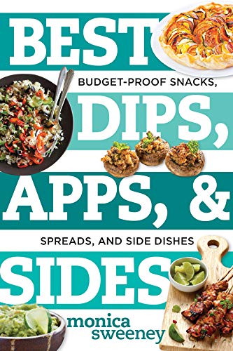 Best Dips Apps Sides Budgetproof Snacks Spreads And Side Dishes