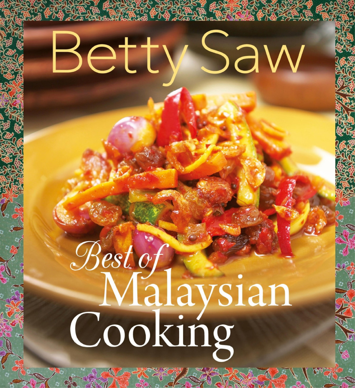 Best Of Malaysian Cooking Betty Saw