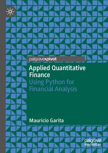 Applied Quantitative Finance Using Python For Financial Analysis 1st Ed 2021 Mauricio Garita