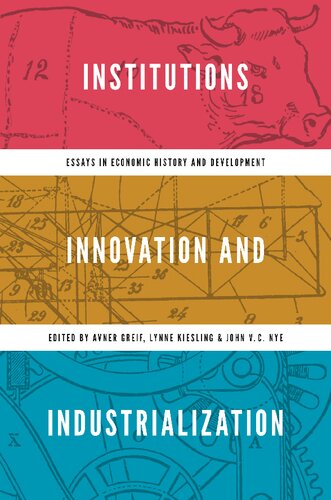 Institutions Innovation And Industrialization Essays In Economic History And Development Avner Greif Editor