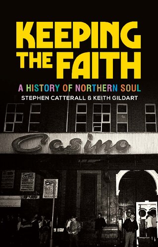 Keeping The Faith A History Of Northern Soul 1st Edition Keith Gildart