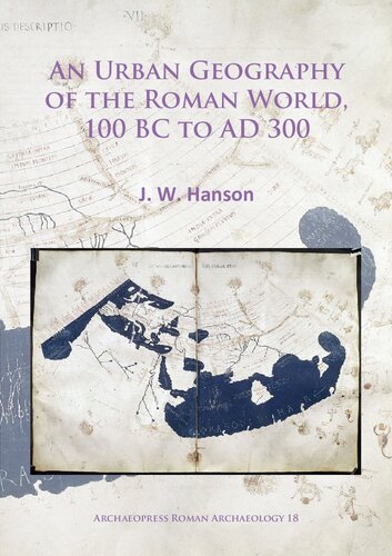 An Urban Geography Of The Roman World 100 Bc To Ad 300 J W Hanson