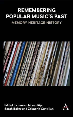 Remembering Popular Musics Past Memoryheritagehistory 1st Edition Lauren Istvandity Editor