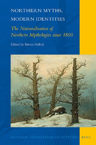 Northern Myths Modern Identities The Nationalisation Of Northern Mythologies Since 1800 Simon Halink Editor