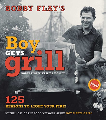 Bobby Flays Boy Gets Grill 25 Reasons To Light Your Grill Bobby Flay