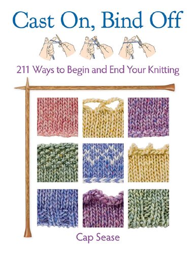 Cast On Bind Off 211 Ways To Begin And End Your Knitting Catherine Sease