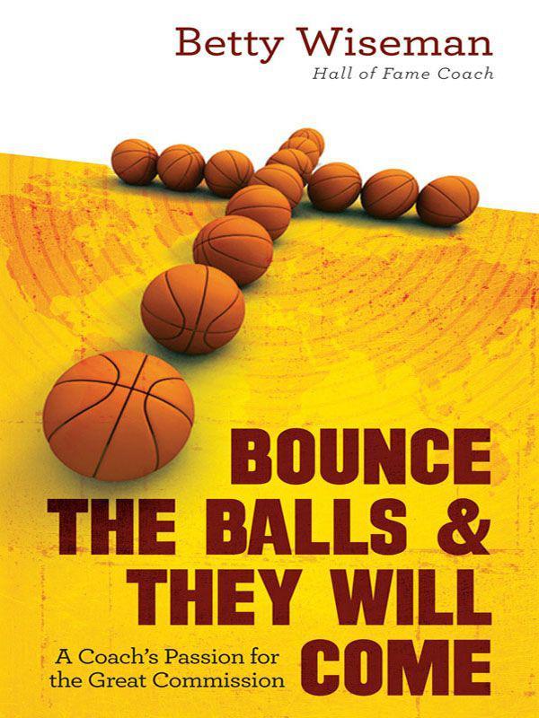 Bounce The Balls And They Will Come A Coachs Passion For The Great Commission