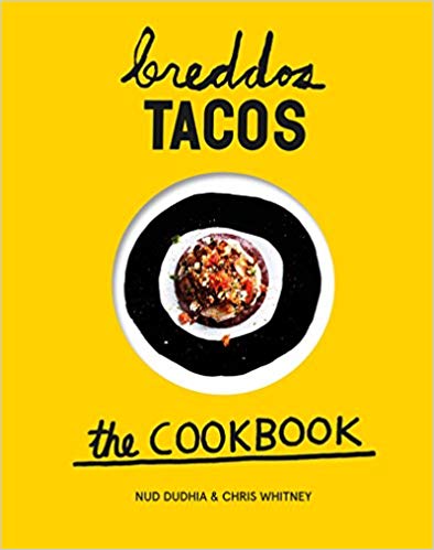 Breddos Tacos The Cookbook Nud Dudhia Chris Whitney