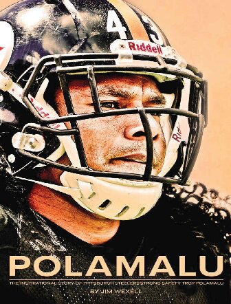 Polamalu The Inspirational Story Of Pittsburgh Steelers Safety Troy Polamalu Jim Wexell