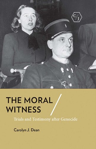The Moral Witness Trials And Testimony After Genocide Carolyn J Dean
