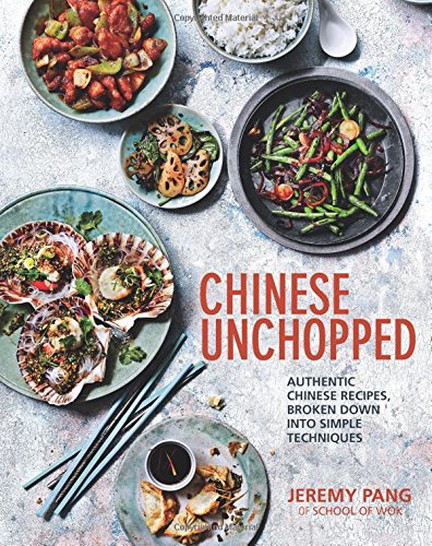 Chinese Unchopped An Introduction To Chinese Cooking Jeremy Pang