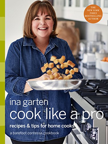 Cook Like A Pro Recipes And Tips For Home Cooks Ina Garten