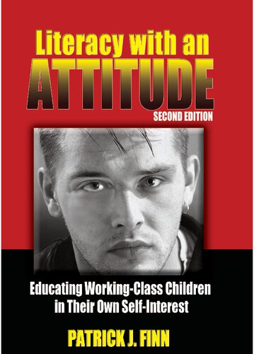 Literacy With An Attitude Second Edition Educating Workingclass Children In Their Own Selfinterest 2nd Edition Patrick J Finn