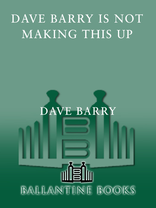 Dave Barry Is Not Making This Up