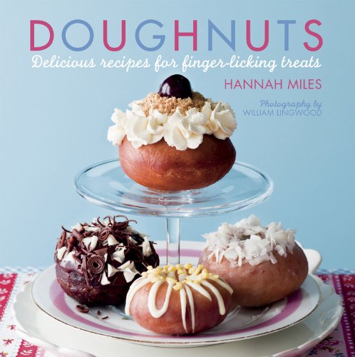 Doughnuts Delicious Recipes For Fingerlicking Treats Hannah Miles