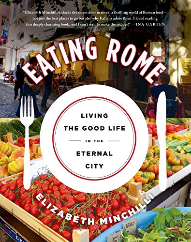 Eating Rome Living The Good Life In The Eternal City