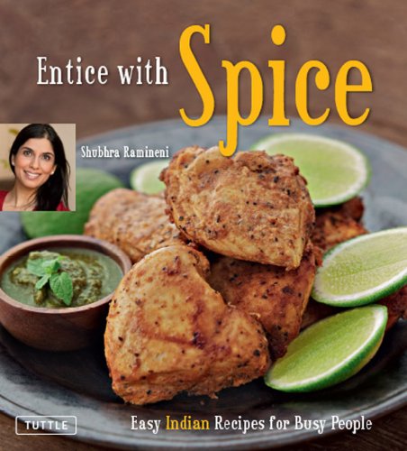 Entice With Spice Easy Indian Recipes For Busy People