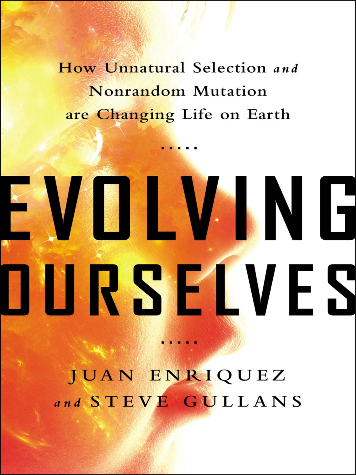 Evolving Ourselves How Unnatural Selection And Nonrandom Mutation Are Changing Life On Earth
