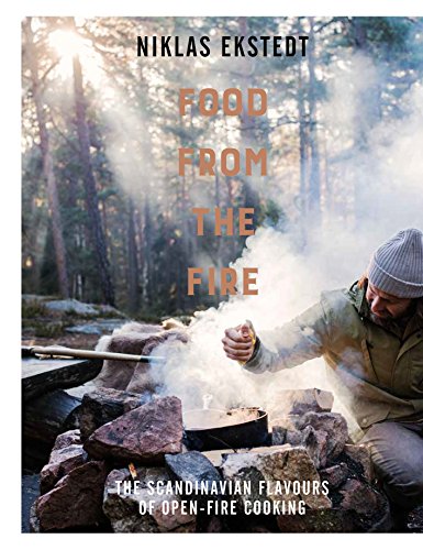 Food From The Fire The Scandinavian Flavours Of Openfire Cooking